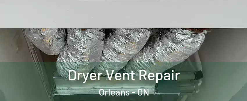  Dryer Vent Repair Orleans - ON