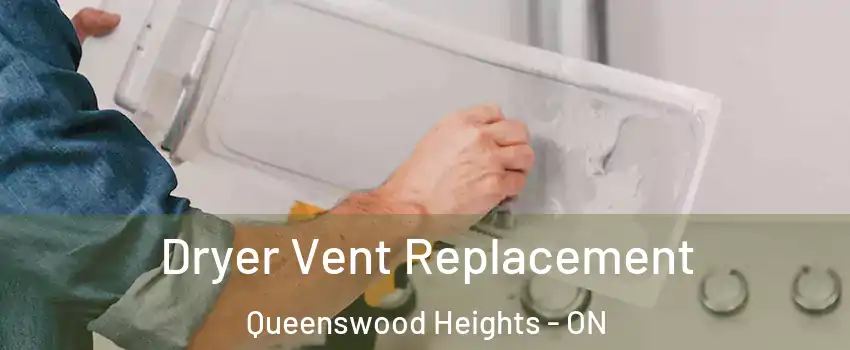  Dryer Vent Replacement Queenswood Heights - ON