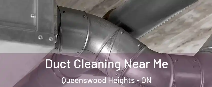  Duct Cleaning Near Me Queenswood Heights - ON
