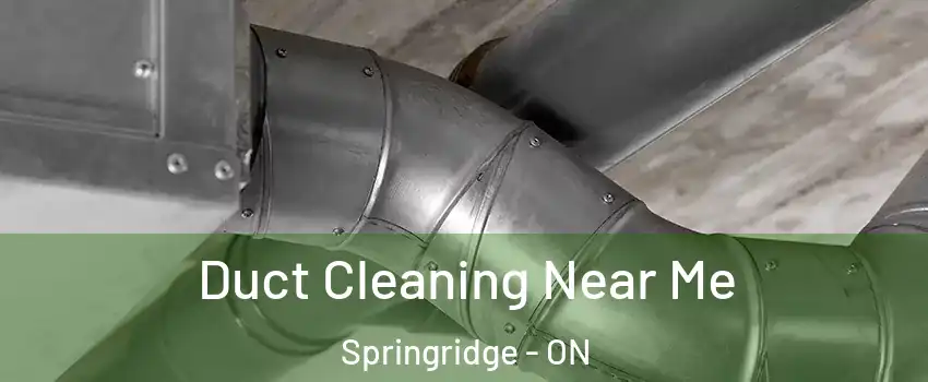  Duct Cleaning Near Me Springridge - ON