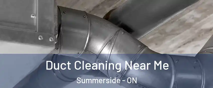  Duct Cleaning Near Me Summerside - ON