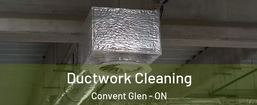 Ductwork Cleaning Convent Glen - ON
