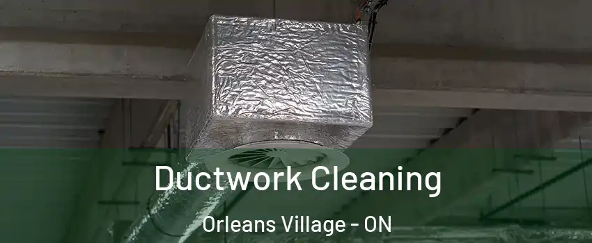  Ductwork Cleaning Orleans Village - ON