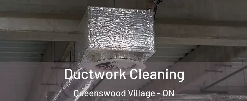  Ductwork Cleaning Queenswood Village - ON
