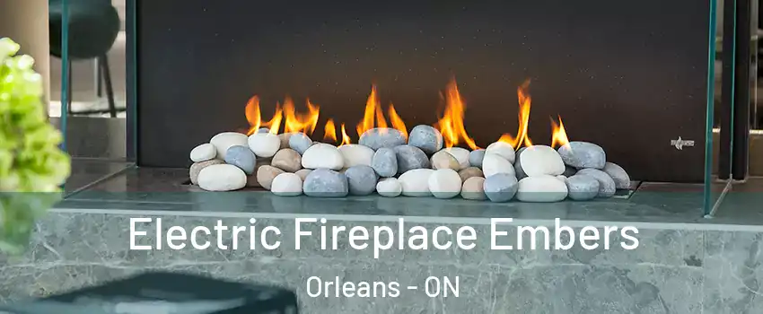  Electric Fireplace Embers Orleans - ON
