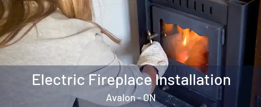  Electric Fireplace Installation Avalon - ON