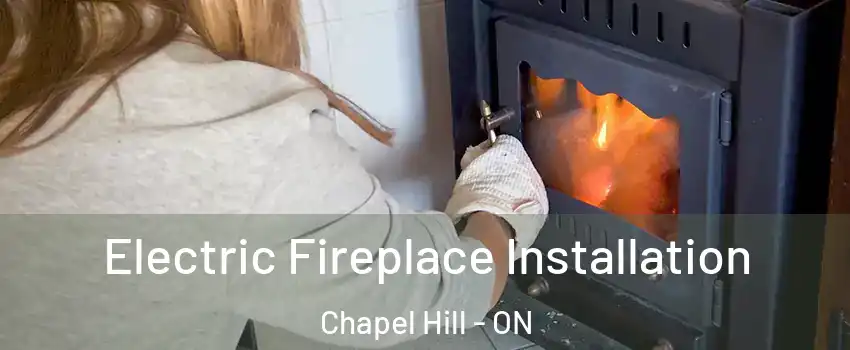  Electric Fireplace Installation Chapel Hill - ON