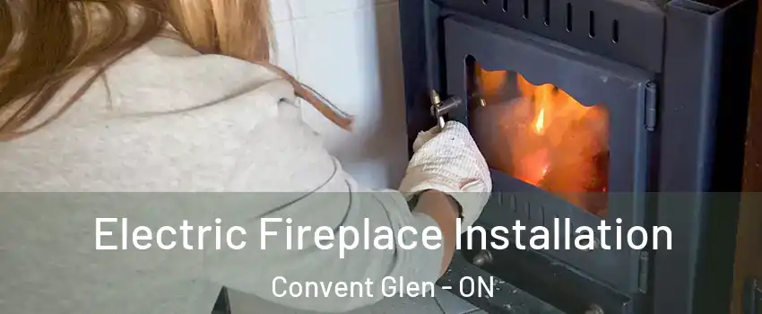  Electric Fireplace Installation Convent Glen - ON