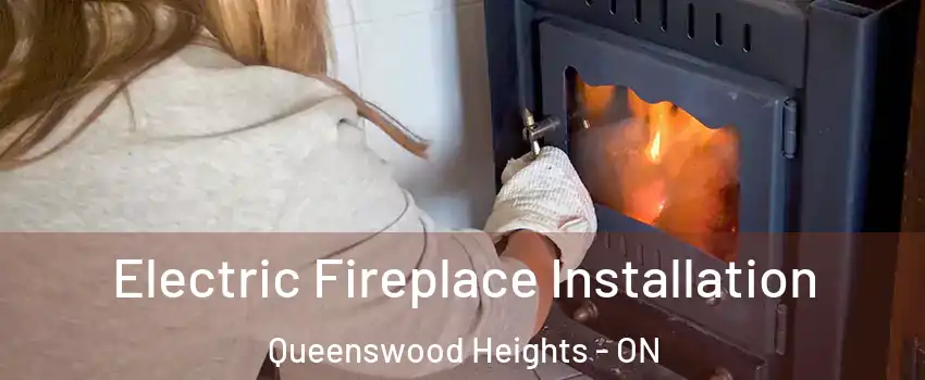  Electric Fireplace Installation Queenswood Heights - ON