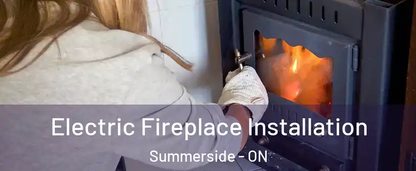  Electric Fireplace Installation Summerside - ON