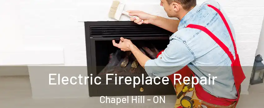  Electric Fireplace Repair Chapel Hill - ON