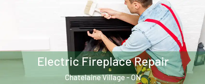  Electric Fireplace Repair Chatelaine Village - ON