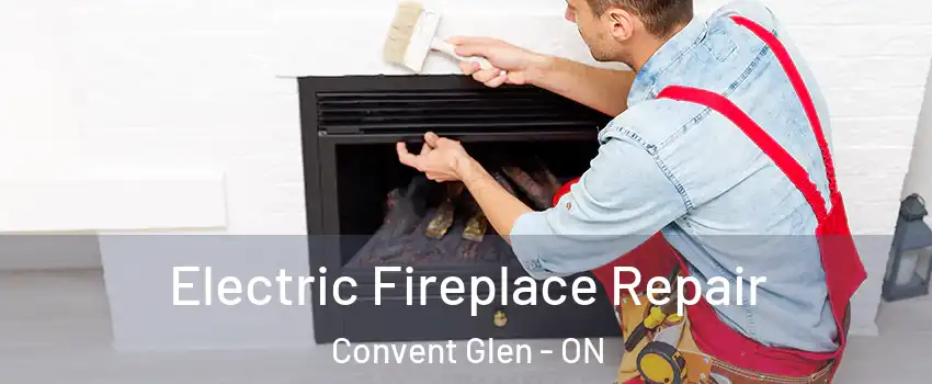  Electric Fireplace Repair Convent Glen - ON