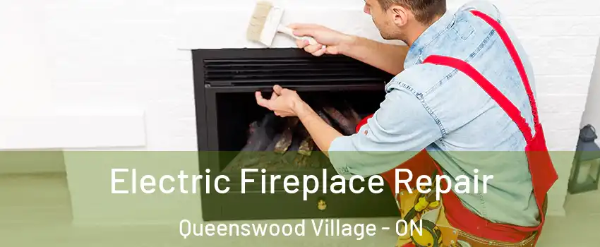  Electric Fireplace Repair Queenswood Village - ON