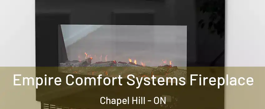  Empire Comfort Systems Fireplace Chapel Hill - ON