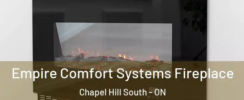 Empire Comfort Systems Fireplace Chapel Hill South - ON