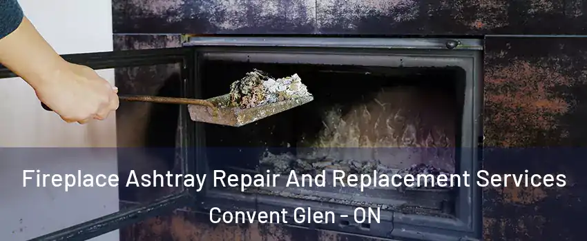  Fireplace Ashtray Repair And Replacement Services Convent Glen - ON