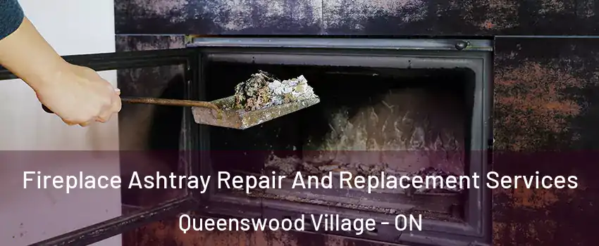  Fireplace Ashtray Repair And Replacement Services Queenswood Village - ON