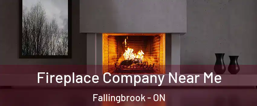 Fireplace Company Near Me Fallingbrook - ON