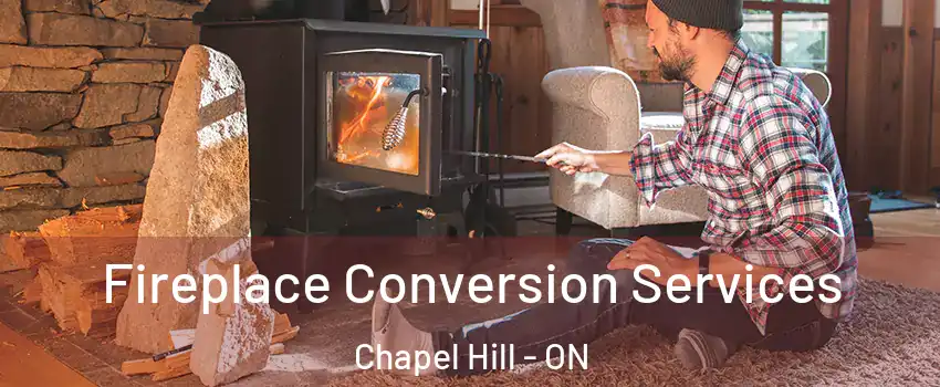 Fireplace Conversion Services Chapel Hill - ON