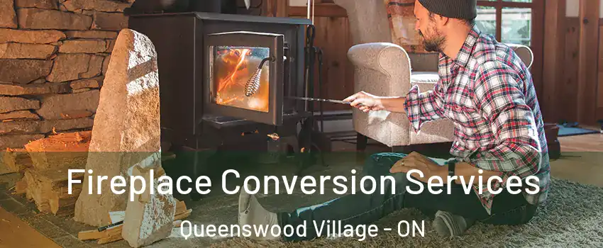  Fireplace Conversion Services Queenswood Village - ON