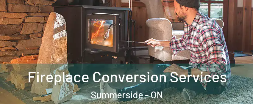  Fireplace Conversion Services Summerside - ON