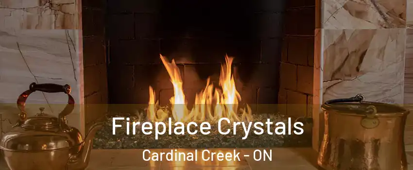  Fireplace Crystals Cardinal Creek - ON