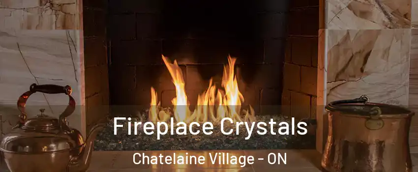  Fireplace Crystals Chatelaine Village - ON
