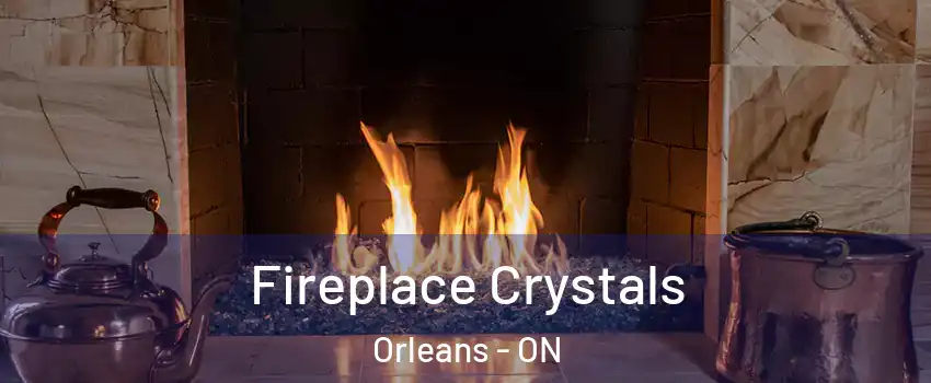  Fireplace Crystals Orleans - ON