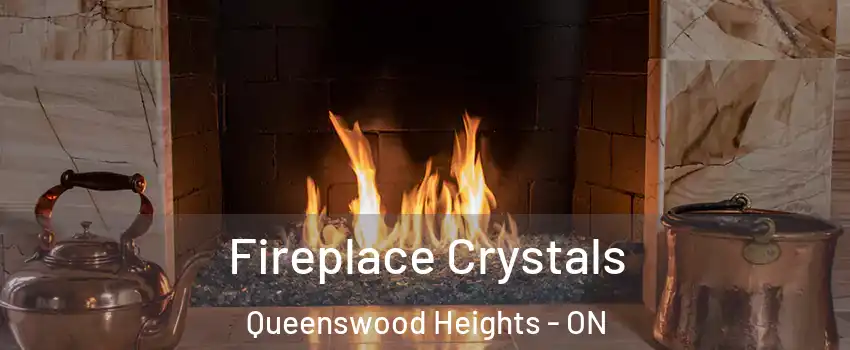  Fireplace Crystals Queenswood Heights - ON