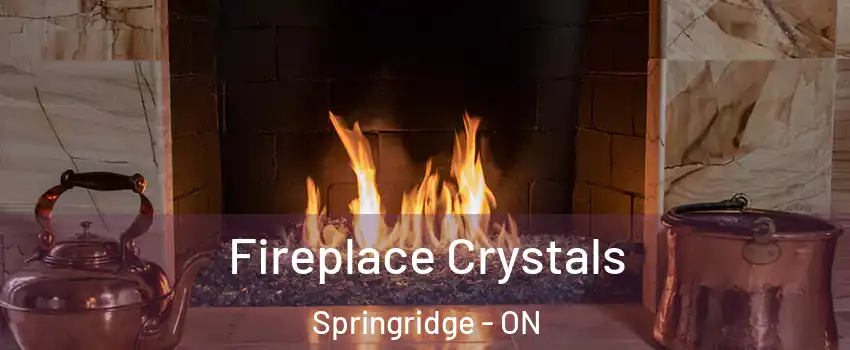 Fireplace Crystals Springridge - ON