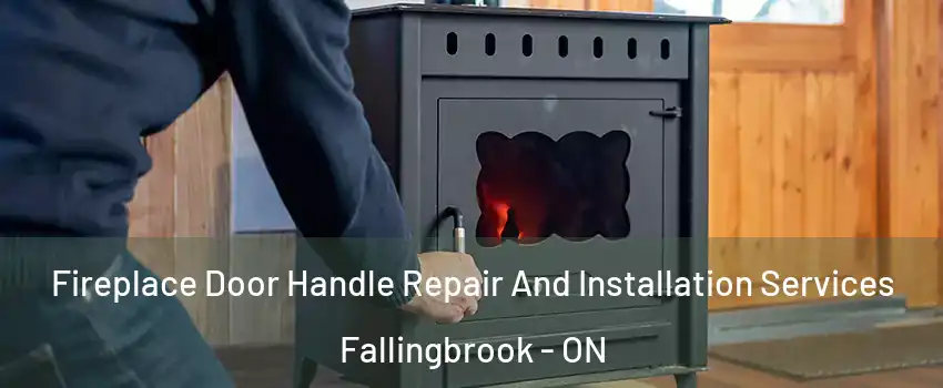  Fireplace Door Handle Repair And Installation Services Fallingbrook - ON