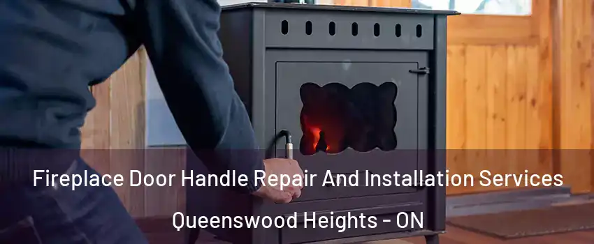  Fireplace Door Handle Repair And Installation Services Queenswood Heights - ON