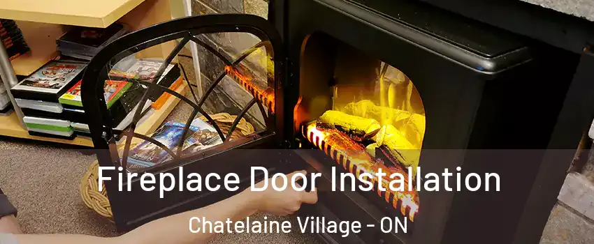  Fireplace Door Installation Chatelaine Village - ON