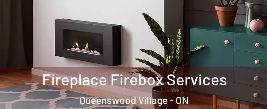  Fireplace Firebox Services Queenswood Village - ON