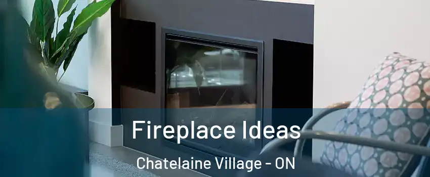  Fireplace Ideas Chatelaine Village - ON