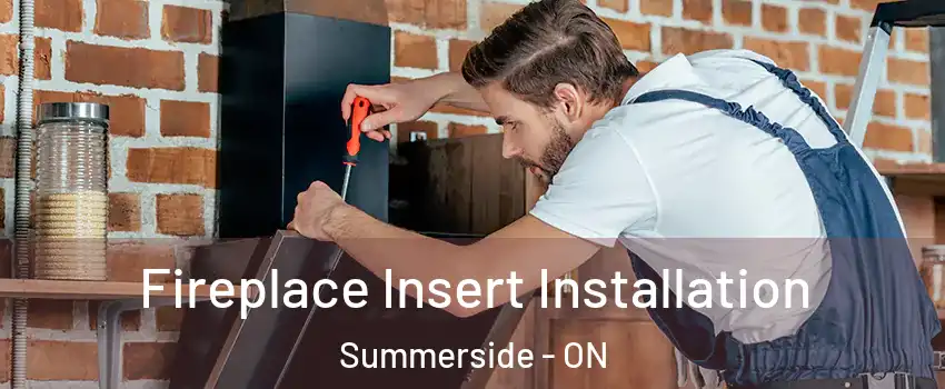  Fireplace Insert Installation Summerside - ON