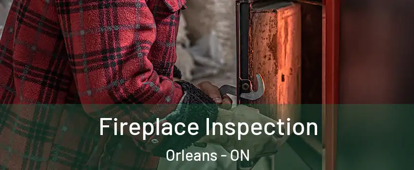  Fireplace Inspection Orleans - ON