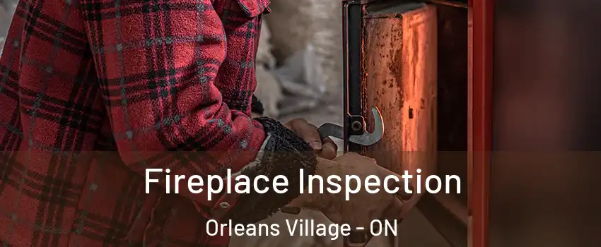  Fireplace Inspection Orleans Village - ON