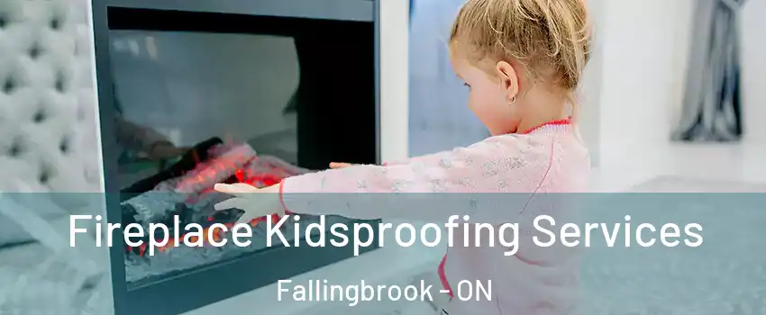  Fireplace Kidsproofing Services Fallingbrook - ON