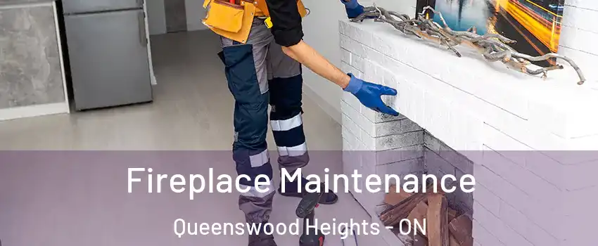 Fireplace Maintenance Queenswood Heights - ON