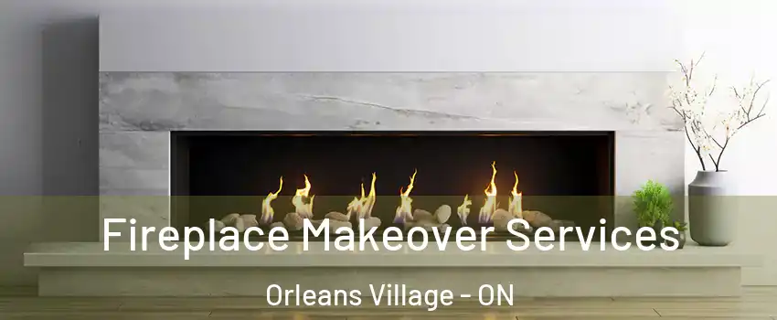  Fireplace Makeover Services Orleans Village - ON