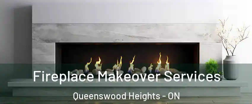  Fireplace Makeover Services Queenswood Heights - ON