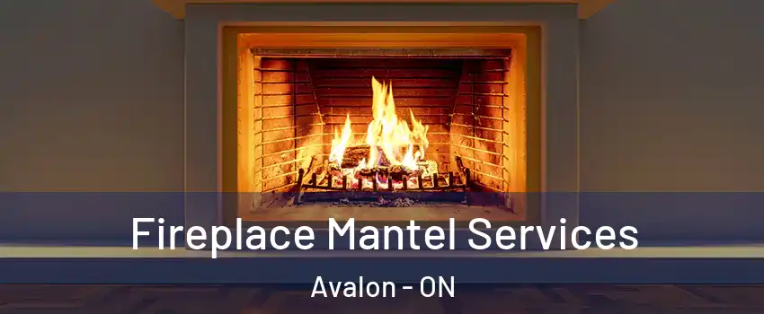  Fireplace Mantel Services Avalon - ON