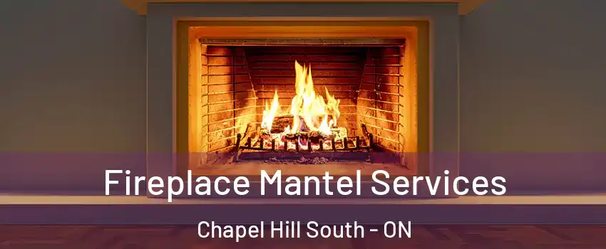  Fireplace Mantel Services Chapel Hill South - ON