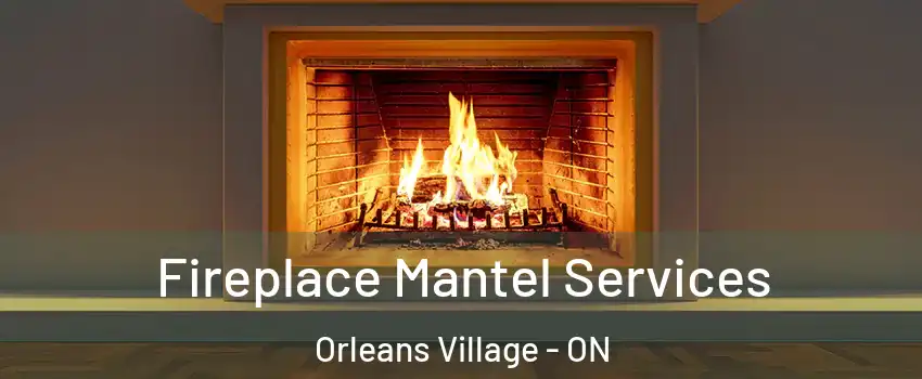  Fireplace Mantel Services Orleans Village - ON