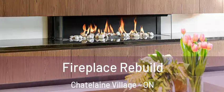  Fireplace Rebuild Chatelaine Village - ON