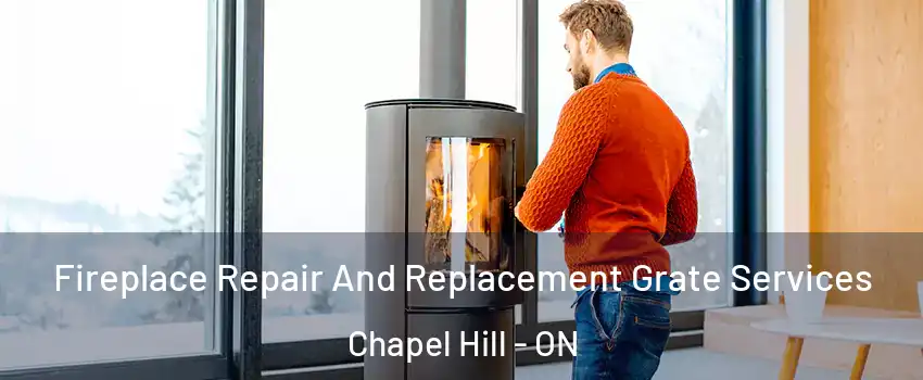  Fireplace Repair And Replacement Grate Services Chapel Hill - ON