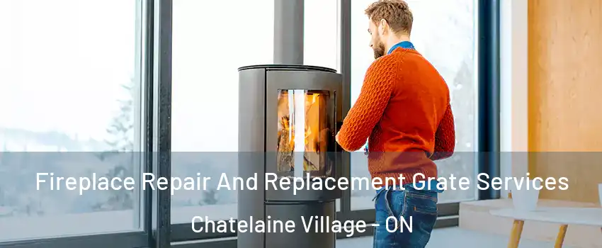  Fireplace Repair And Replacement Grate Services Chatelaine Village - ON