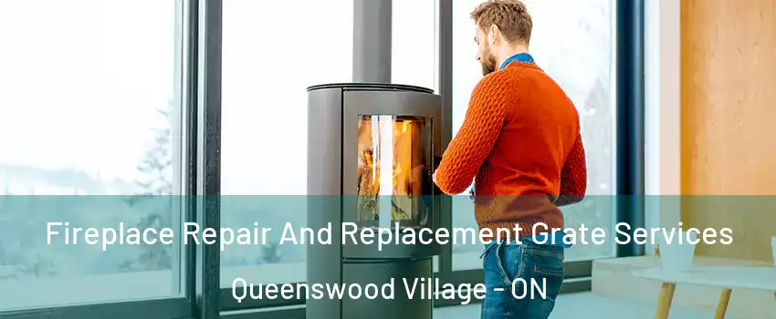  Fireplace Repair And Replacement Grate Services Queenswood Village - ON